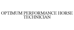 OPTIMUM PERFORMANCE HORSE TECHNICIAN trademark