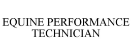 EQUINE PERFORMANCE TECHNICIAN trademark