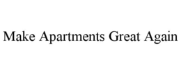 MAKE APARTMENTS GREAT AGAIN trademark