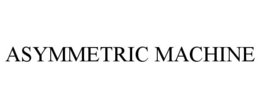 ASYMMETRIC MACHINE trademark