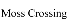 MOSS CROSSING trademark