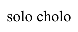 SOLO CHOLO trademark
