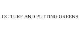 OC TURF AND PUTTING GREENS trademark