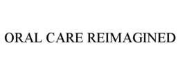 ORAL CARE REIMAGINED trademark
