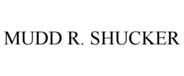 MUDD R. SHUCKER trademark