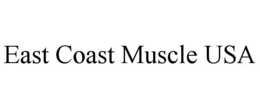 EAST COAST MUSCLE USA trademark