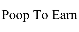 POOP TO EARN trademark