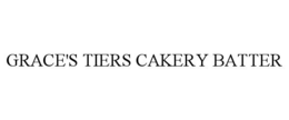 GRACE'S TIERS CAKERY BATTER trademark