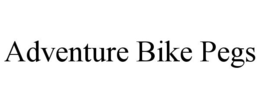ADVENTURE BIKE PEGS trademark