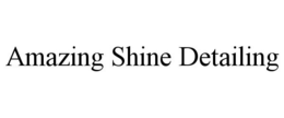 AMAZING SHINE DETAILING trademark