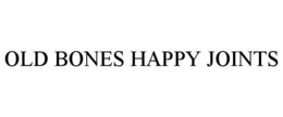 OLD BONES HAPPY JOINTS trademark