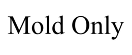 MOLD ONLY trademark