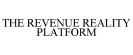 THE REVENUE REALITY PLATFORM trademark
