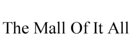 THE MALL OF IT ALL trademark