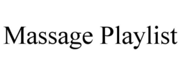 MASSAGE PLAYLIST trademark