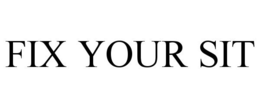 FIX YOUR SIT trademark