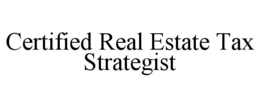 CERTIFIED REAL ESTATE TAX STRATEGIST trademark
