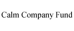 CALM COMPANY FUND trademark