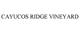 CAYUCOS RIDGE VINEYARD trademark