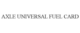 AXLE UNIVERSAL FUEL CARD trademark