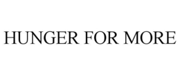 HUNGER FOR MORE trademark