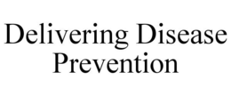 DELIVERING DISEASE PREVENTION trademark