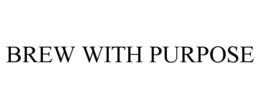 BREW WITH PURPOSE trademark