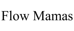 FLOW MAMAS trademark