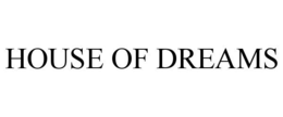 HOUSE OF DREAMS trademark