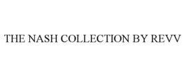 THE NASH COLLECTION BY REVV trademark