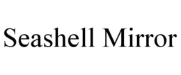 SEASHELL MIRROR trademark