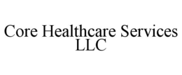 CORE HEALTHCARE SERVICES LLC trademark