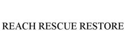 REACH RESCUE RESTORE trademark
