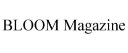 BLOOM MAGAZINE trademark