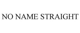 NO NAME STRAIGHT trademark