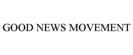 GOOD NEWS MOVEMENT trademark