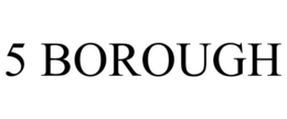 5 BOROUGH trademark