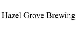 HAZEL GROVE BREWING trademark