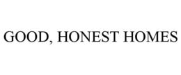 GOOD, HONEST HOMES trademark