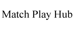 MATCH PLAY HUB trademark
