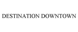 DESTINATION DOWNTOWN trademark