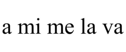 A MI ME LA VA trademark