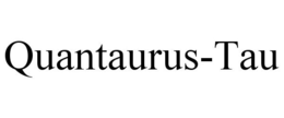 QUANTAURUS-TAU trademark