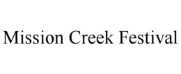 MISSION CREEK FESTIVAL trademark