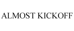 ALMOST KICKOFF trademark