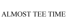 ALMOST TEE TIME trademark