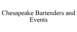 CHESAPEAKE BARTENDERS AND EVENTS trademark