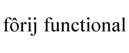 FÔRIJ FUNCTIONAL trademark
