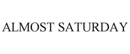 ALMOST SATURDAY trademark