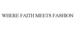 WHERE FAITH MEETS FASHION trademark